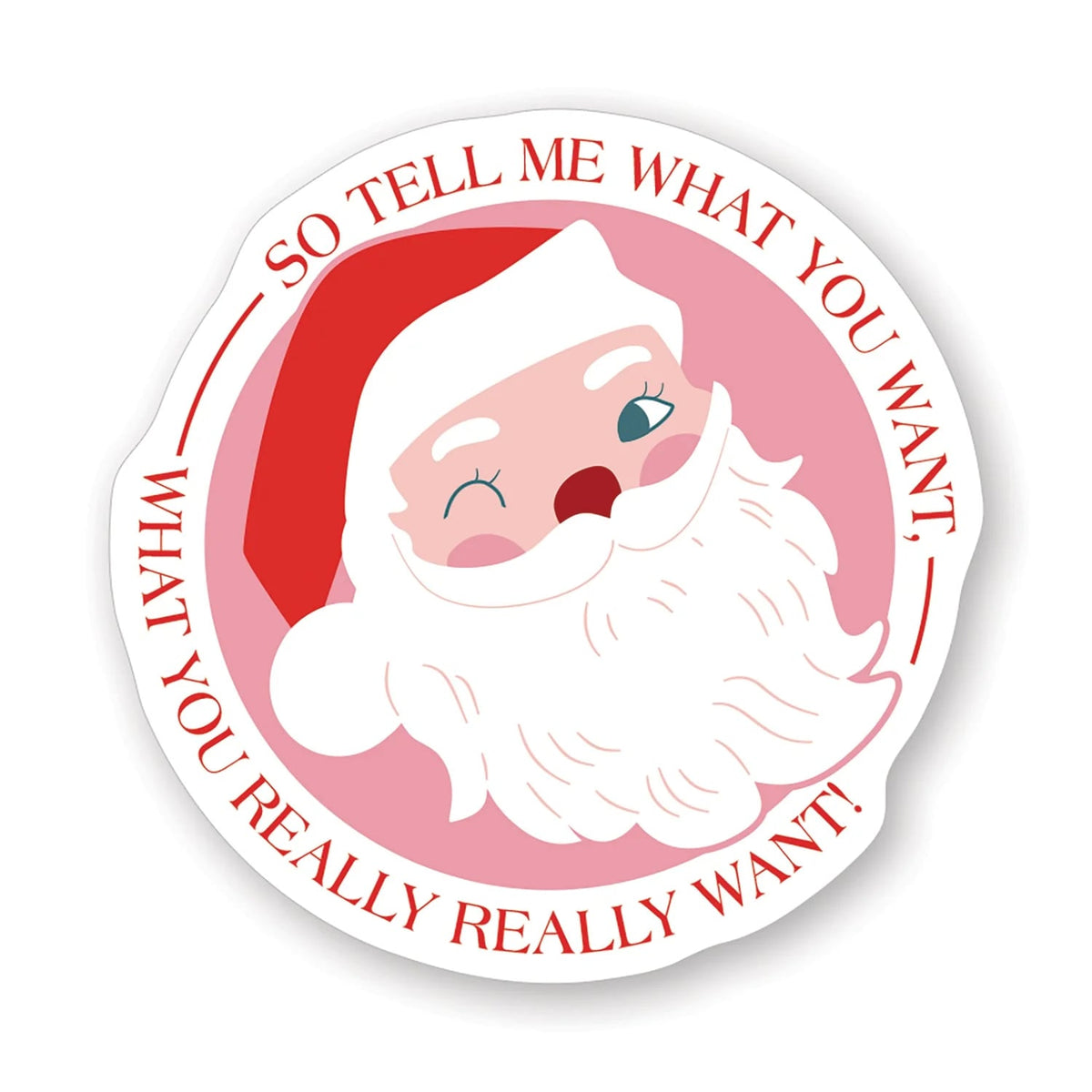 PREORDER- What You Want Santa Sticker