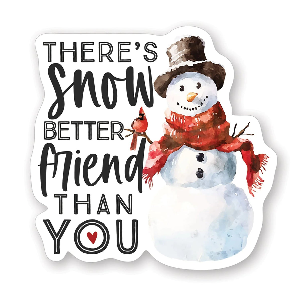PREORDER- Snow Better Friend Sticker